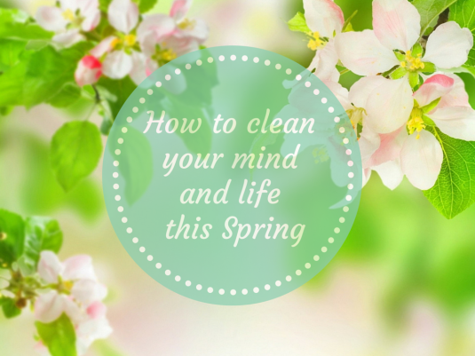 Clean your mind and life this Spring
