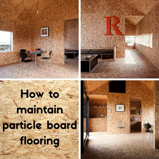 How to maintain particle board flooring